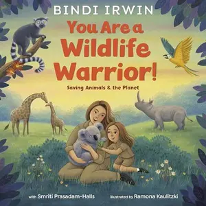 You Are a Wildlife Warrior!: Saving Animals & the Planet -- Bindi Irwin - Hardcover