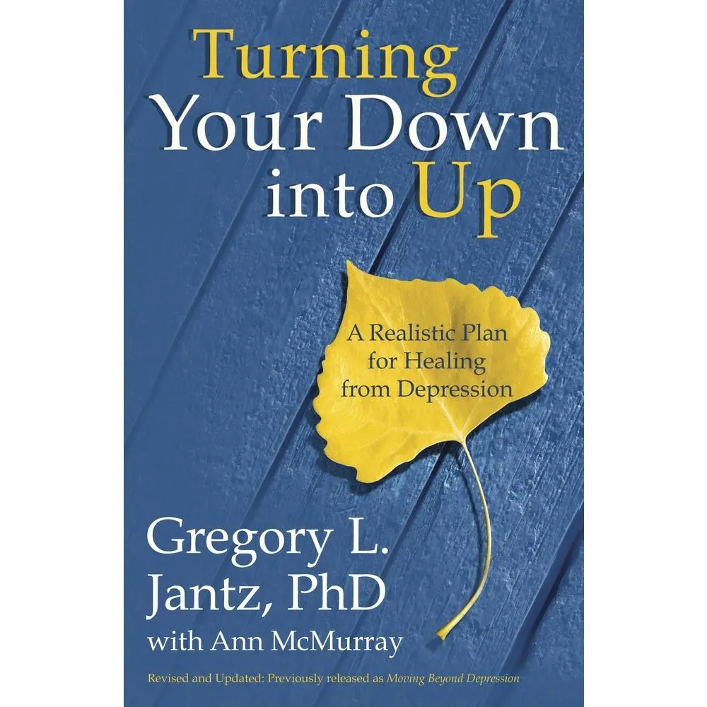 USED-Turning Your Down into Up: A Realistic Plan for Healing from Depression by Jantz, Gregory L. (Paperback)