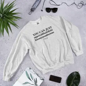 You Can Just Supercalifuckalistic Graphic Crewneck Sweatshirt
