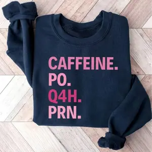 Caffeine PO Q4H PRN Sweatshirt, Nurse Sweatshirt, Pink Nurse Shirt, Nurse Life Shirt, PRN Nurse Shirt, Funny Nurse Shirt, Gift For Nurse, Healthcare Worker Shirt, Healthcare Workers Quote Shirt