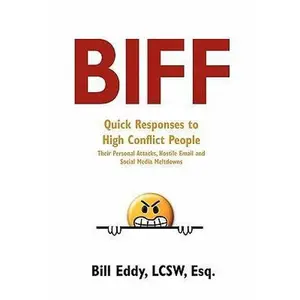 USED-BIFF: Quick Responses to High Conflict People, Their Hostile Emails, Personal Attacks and Social Media Meltdowns by Bill Eddy (Paperback)