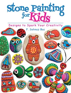 USED-Stone Painting for Kids: Designs to Spark Your Creativity by Bac, F. Sehnaz (Paperback)