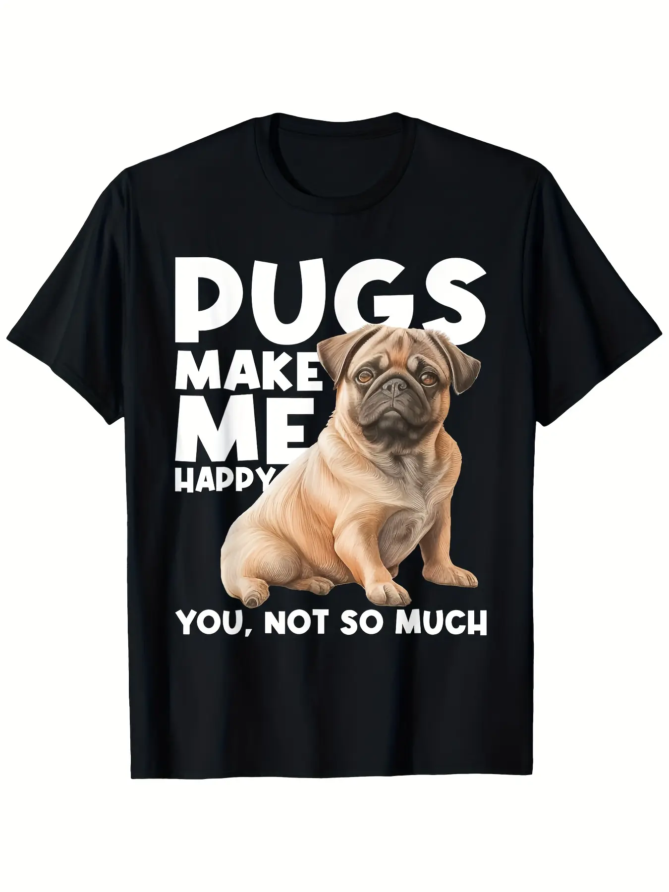 Funny Pug Lover T-Shirt - _Pugs Make Me Happy You, unisex soft cotton short sleeve t shirt, vintage graphic casual tee for men women teens, perfect birthday holiday gift for camping travel gym daily street casual wear