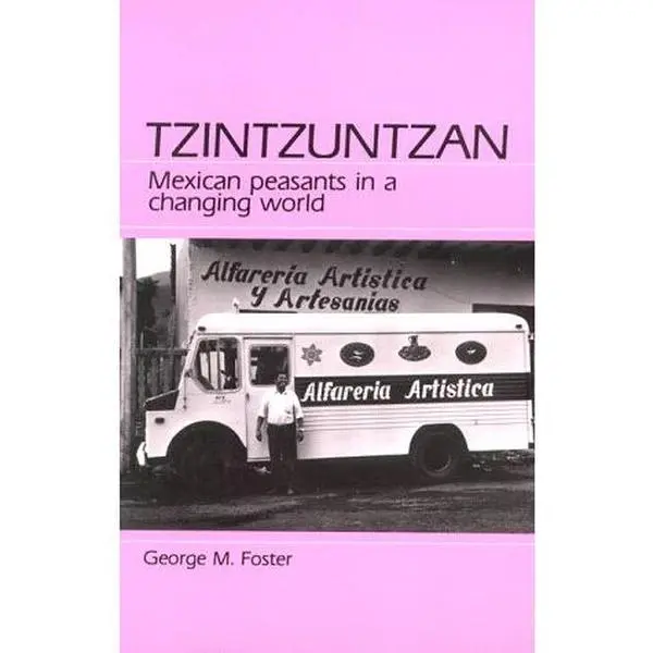 USED-Tzintzuntzan: Mexican Peasants in a Changing World by George McClelland Foster (Paperback)