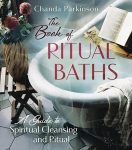 USED-The Book of Ritual Baths: A Guide to Spiritual Cleansing and Renewal by Parkinson, Chanda (Paperback)
