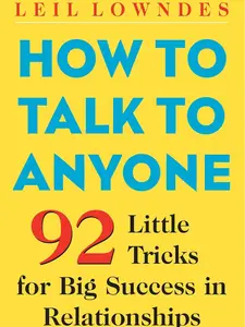 How to Talk to Anyone: 92 Little Tricks for Big Success in Relationships