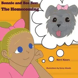 USED-Bonnie & Bee Bee: The Homecoming by Koors, Kerri (Paperback)