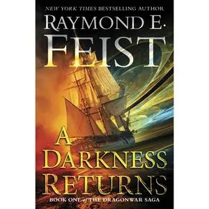 A Darkness Returns: Book One of The Dragonwar Saga by Raymond E. Feist [Hardback Book]
