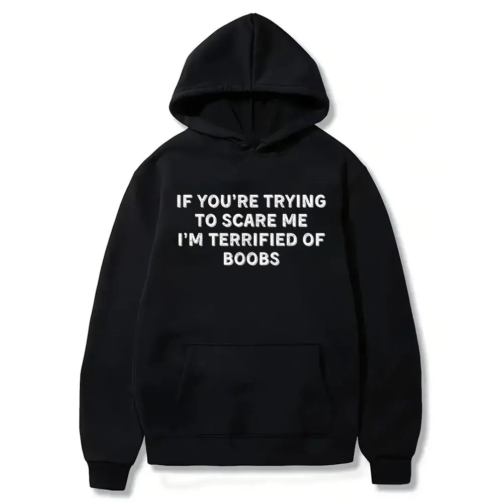 IF YOU'RE TRYING TO SCARE ME, I'M TERRIFIED OF BOOBS. ADULT T-Shirt Hoodie