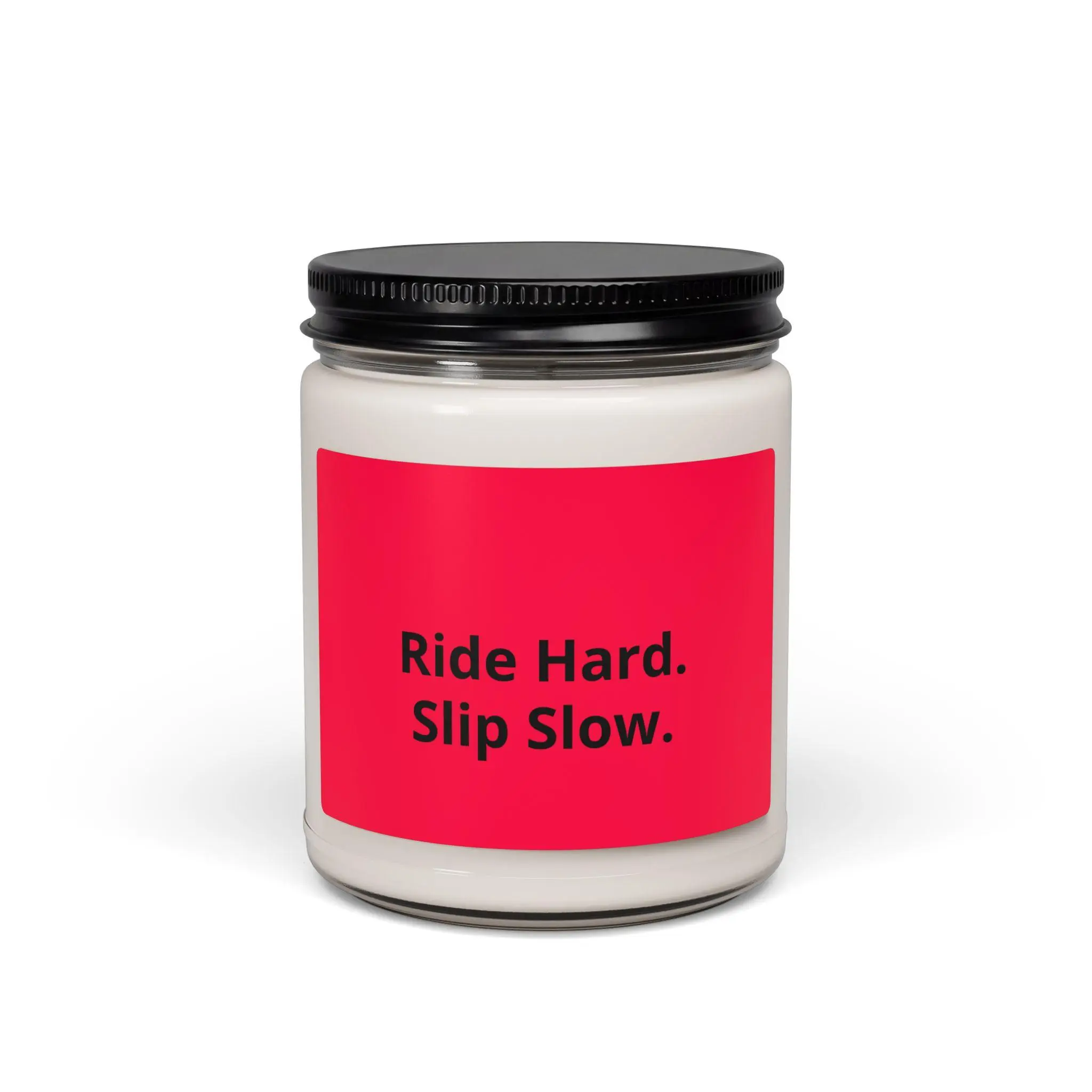 Ride Hard Slip Slow candle | Scented Soy Candle 9oz