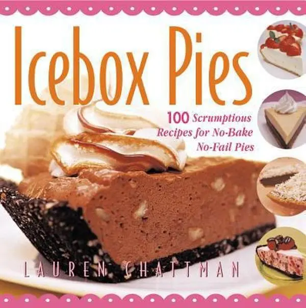 USED Book - Icebox Pies: 100 Scrumptious No-Bake No-Fail Recipes by Lauren Chattman (Soft Cover, Full Color, 144 Pages, 1.39 lbs, English Paperback)