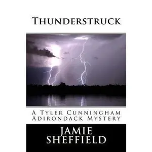 USED-Thunderstruck: A Tyler Cunningham Adirondack Mystery by Sheffield, Jamie (Paperback)