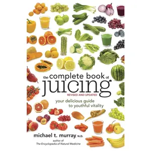 USED-The Complete Book of Juicing: Your Delicious Guide to Youthful Vitality by Murray, Michael T. (Paperback)