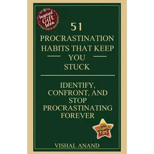 51 Procrastination Habits That Keep You Stuck: Identify, Confront, and Stop Procrastinating Forever (Awaken & Act Series)