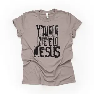 Christian Tee, Y'all Need Jesus, Funny Southern Christian unisex shirt