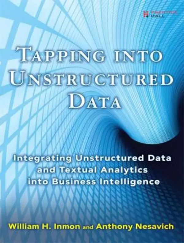 USED-Tapping Into Unstructured Data: Integrating Unstructured Data and Textual Analytics Into Business Intelligence by William H Inmon (Paperback)