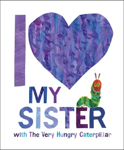 USED-I Love My Sister with the Very Hungry Caterpillar by Carle, Eric (Hardcover)