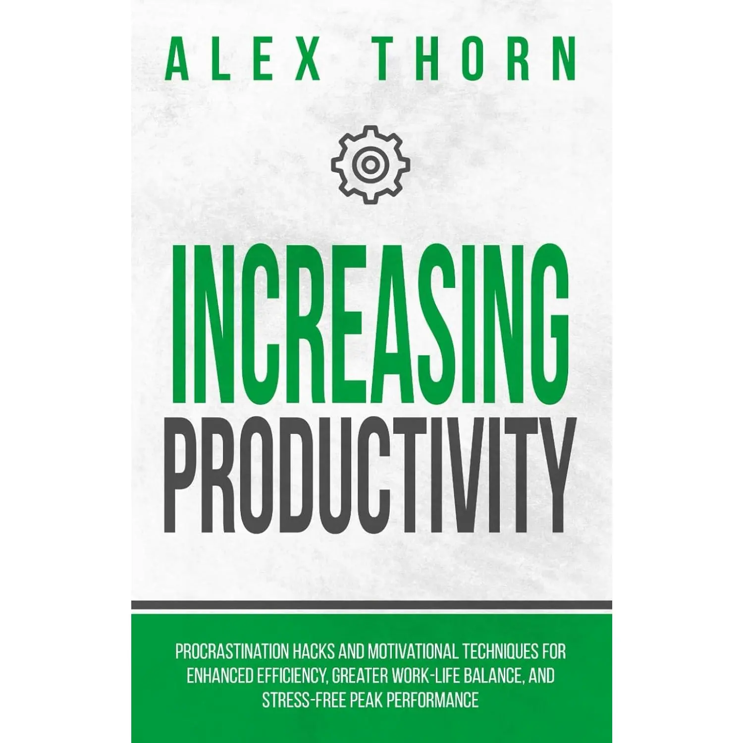 Increasing Productivity: Procrastination Hacks and Motivational Techniques for Enhanced Efficiency, Greater Work-Life Balance