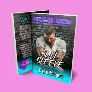 Kristin MacQueen - Full Sleeve (Ink It Up Book 3) Paperback - enemies to lovers, best friend's sister, ex military, tattoo artist
