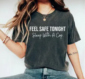 Feel Safe Tonight Sleep With A Cop T-Shirt Police Officer Shirt Police Wife Police Girlfriend Cop Wife Shirt Law Shirt