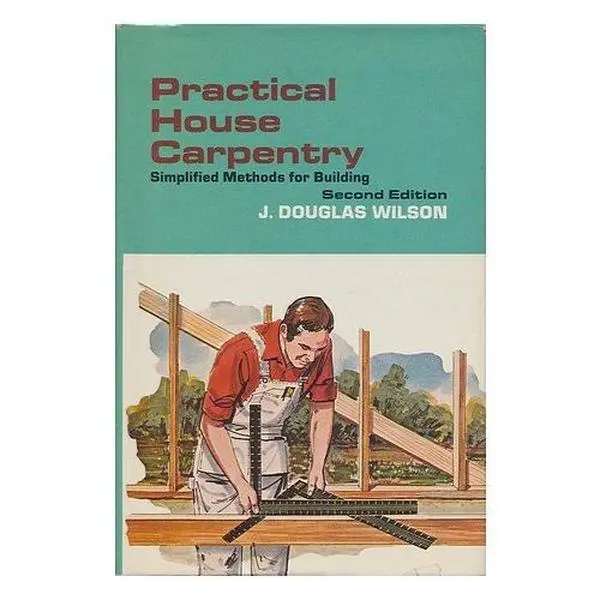 Used House Carpentry Tutorial Book - Simplified Building Methods by James Douglas Wilson (Hardcover)