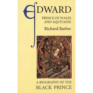 USED-Edward, Prince of Wales and Aquitaine: A Biography of the Black Prince by Barber, Richard (Paperback)