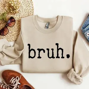 Bruh Funny Sweatshirt & Tshirt Sarcastic College Sweatshirt Women's Crew Neck 100% Cotton OEKO-TEX Certified Low Impact Dyes