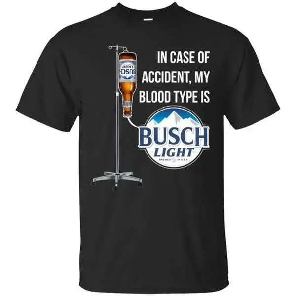 In Case Of Accident My Blood Type Is Busch Light T-shirt Beer Lover Sweatshirt - S To 3xl Sizes - Pick Your Shade - Seasonal Must-haves - Multiple Fashion Choices - His And Hers Fashion