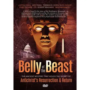 BELLY OF THE BEAST: THE ANCIENT MYSTERY THAT HOLDS THE SECRET OF ANTICRIST'S RESURRECTION AND RETURN