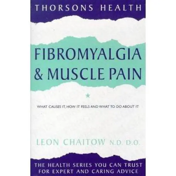 USED-Fibromyalgia and Muscle Pain: What Causes It, How It Feels and What to Do About It (Thorsons Health Series) by Leon Chaitow (Paperback)