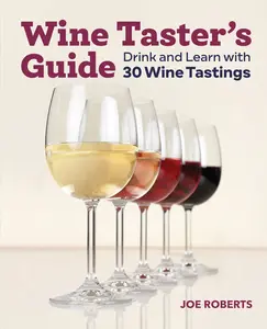 USED-Wine Taster's Guide: Drink and Learn with 30 Wine Tastings by Roberts, Joe (Paperback)