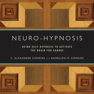 USED-Neuro-Hypnosis: Using Self-Hypnosis to Activate the Brain for Change by Simpkins, C. Alexander (Paperback)
