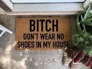 Bitch Don’t Wear No Shoes in My House,  Doormat, Roddy Ricch, The Box SVG, DaBaby, Funny Doormat, POP Culture Decoration