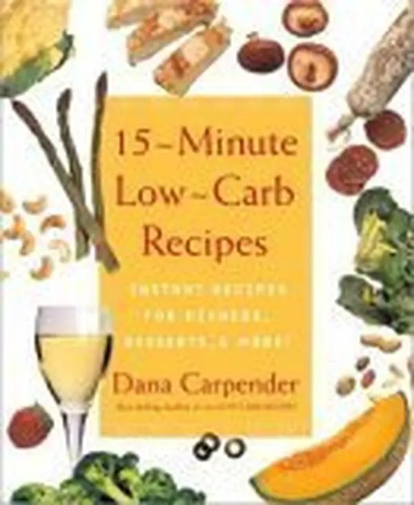 USED Book - 15 Minute Low Carb Recipes: Instant Recipes for Dinners, Desserts, and More! by Dana Carpenter (Hardcover) - english