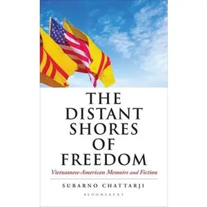 USED-The Distant Shores of Freedom: Vietnamese American Memoirs and Fiction by Chattarji, Subarno (Hardcover)