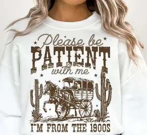 Please Be Patient with Me  DTF Transfers - THIS IS NOT A SHIRT