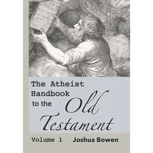 The Atheist Handbook to the Old Testament: Volume 1