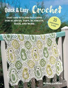 USED-Quick & Easy Crochet: 35 Simple Projects to Make: Fast and Stylish Patterns for Scarves, Tops, Blankets, Bags, and More by Griffiths, Melody (Paperback)