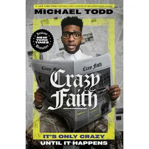 Crazy Faith: It's Only Crazy Until It Happens -- Michael Todd, Paperback
