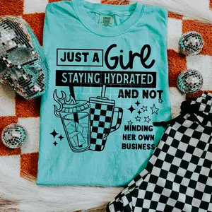 Just a Girl Staying Hydrated Tee