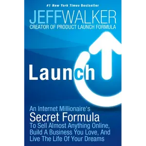 Launch: An Internet Millionaire's Secret Formula to Sell Almost Anything Online, Build a Business You Love, and Live the Life of Your Dreams - Paperback