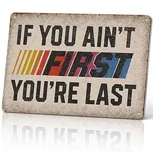 If You Ain't First You're Last Metal Sign 12x8 In Aluminum, Vintage Racing Tin Sign, Retro Motivational Wall Art for Man Cave, Garage, Race Car Decor, Rustic First Last Plaque for Racer, 12x8 Inch Aluminum Sign