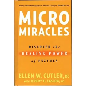 USED-MicroMiracles: Discover the Healing Power of Enzymes by Ellen W. Cutler (Hardcover)