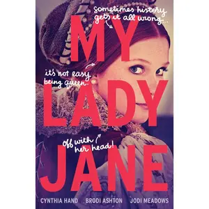 My Lady Jane by Cynthia Hand||Brodi Ashton||Jodi Meadows [Hardback Book]
