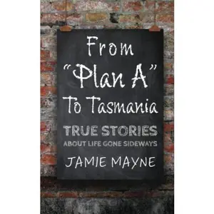 USED-From Plan A To Tasmania by Jamie Marie Mayne (Paperback)
