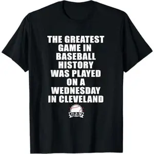 Greatest Game In Baseball Was On A Wednesday In Cleveland T-Shirt