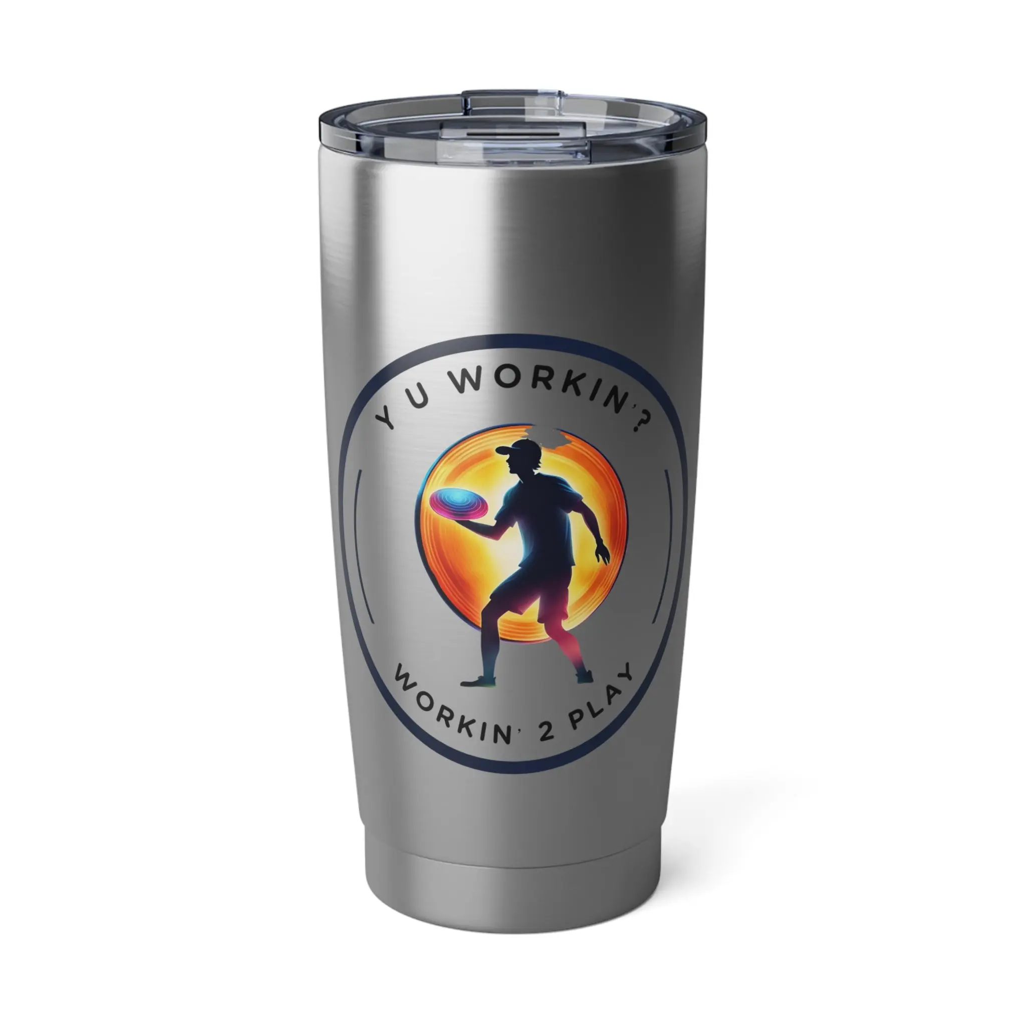 Y U WORKIN'? WORKIN' 2 PLAY - DISC GOLF Vagabond 20oz Tumbler