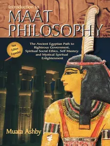 Inroduction to Maat Philosophy (Spiritual Enlightenment Through the Path of Virtue)