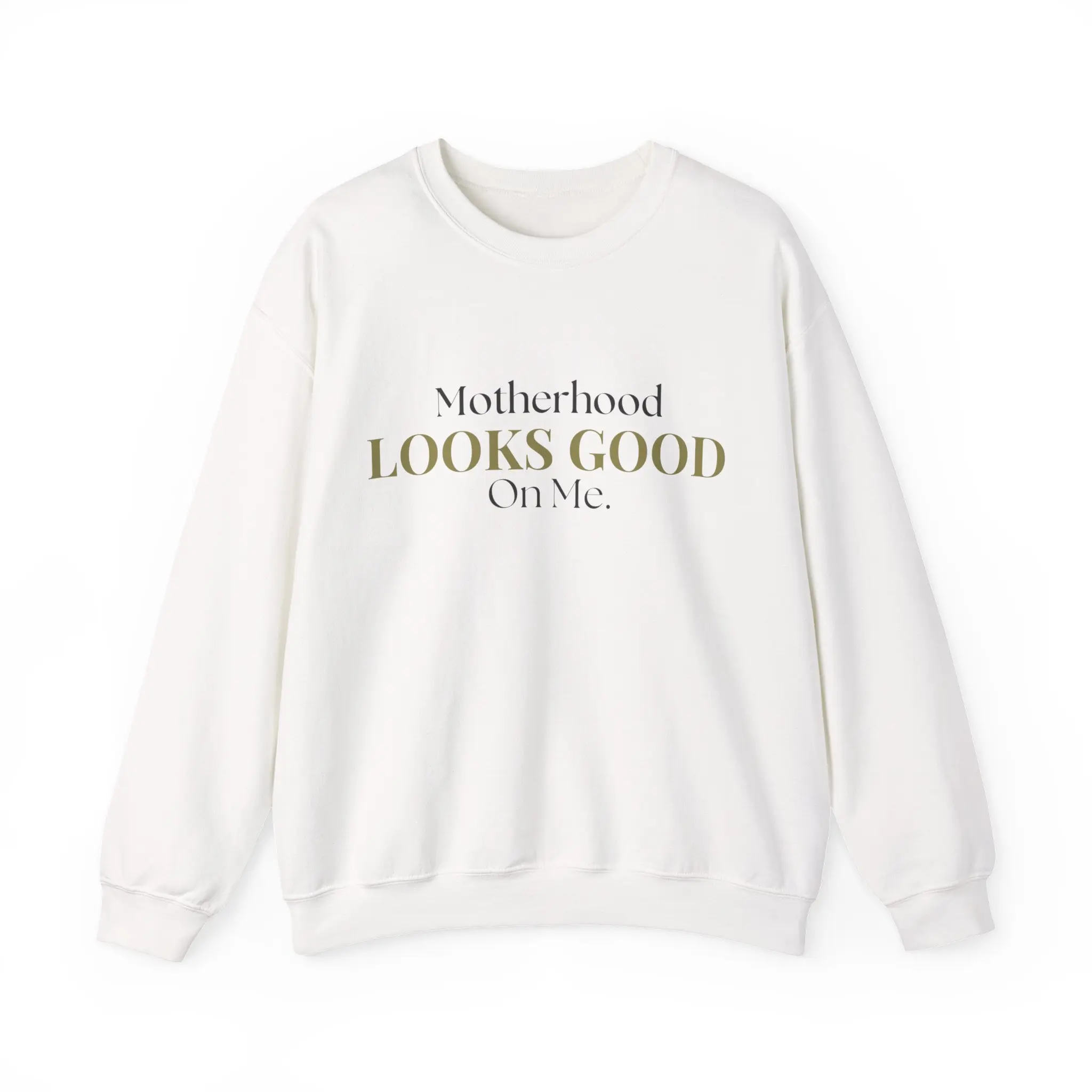 Women's Pullover Sweatshirt - "Motherhood Looks Good On Me" Print, Cute Mom Gift, Mom Life Apparel