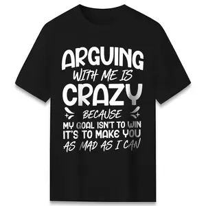 Arguing With Me Is Crazy Graphic Tee, Sassy Goal Statement Design, Playful Humor Casual Vibe Top